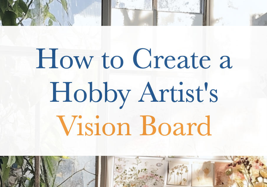 How to Set Up an Artist’s Vision Board 